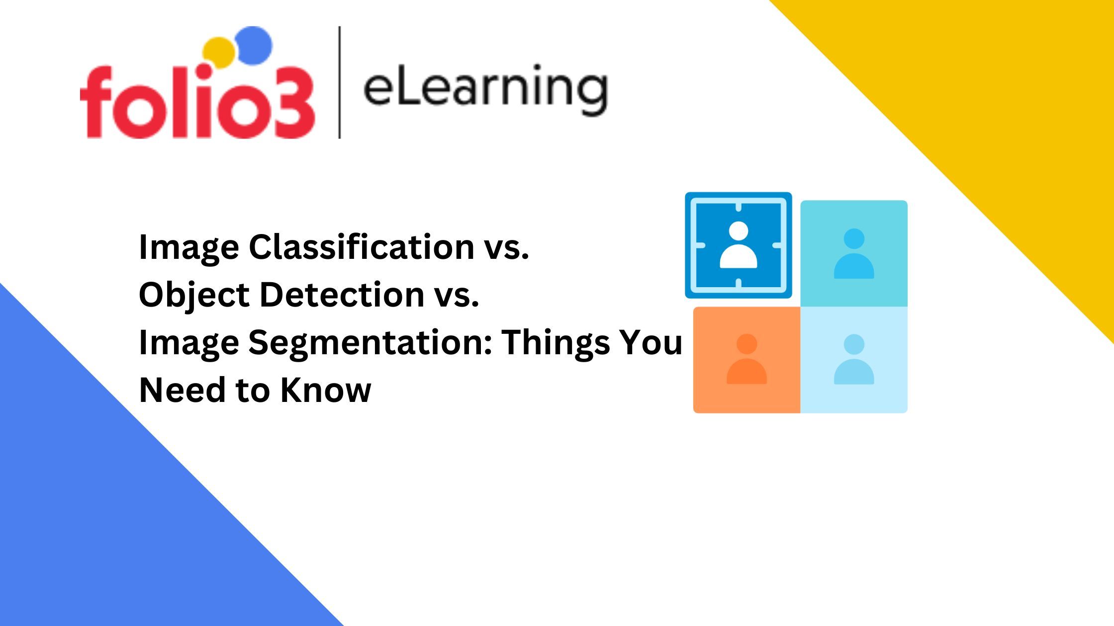 Understanding Image Classification vs. Object Detection vs. Image Segmentation